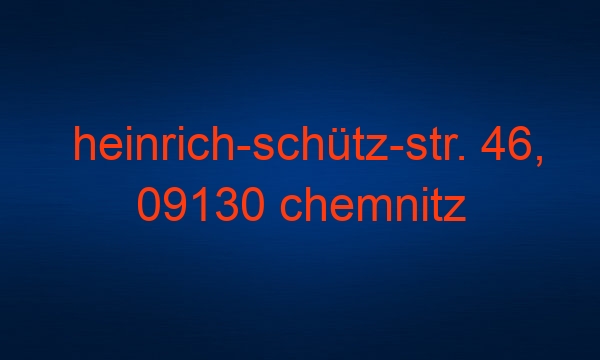 heinrich-schütz-str. 46, 09130 chemnitz