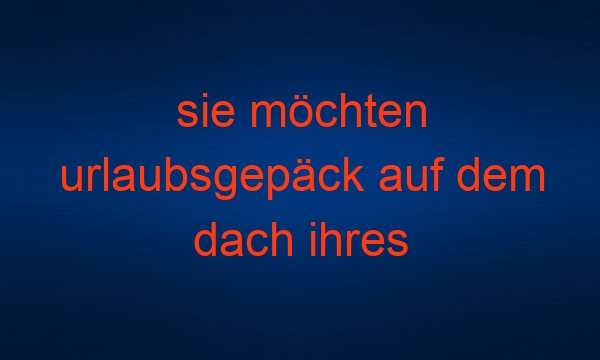 sie möchten urlaubsgepäck auf dem dach ihres voll besetzten pkws mitnehmen. was müssen sie beachten